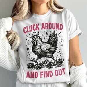 Cluck Around and Find Out, Funny Chicken Tee